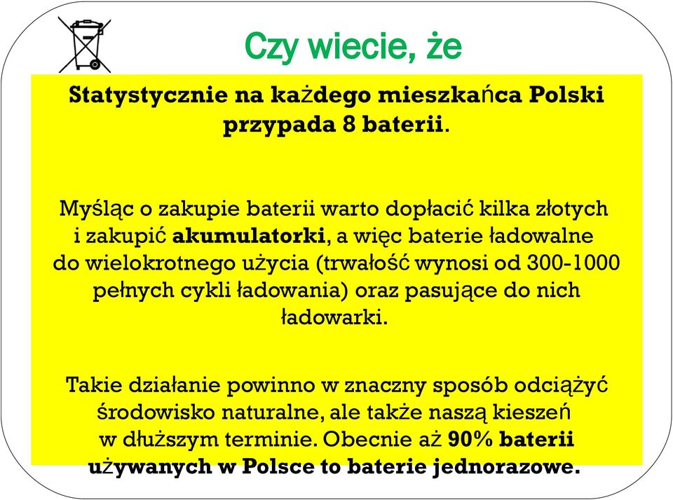 wielokrotnego użycia (trwałość wynosi od 300-1000 pełnych cykli ładowania) oraz pasujące do nich ładowarki.