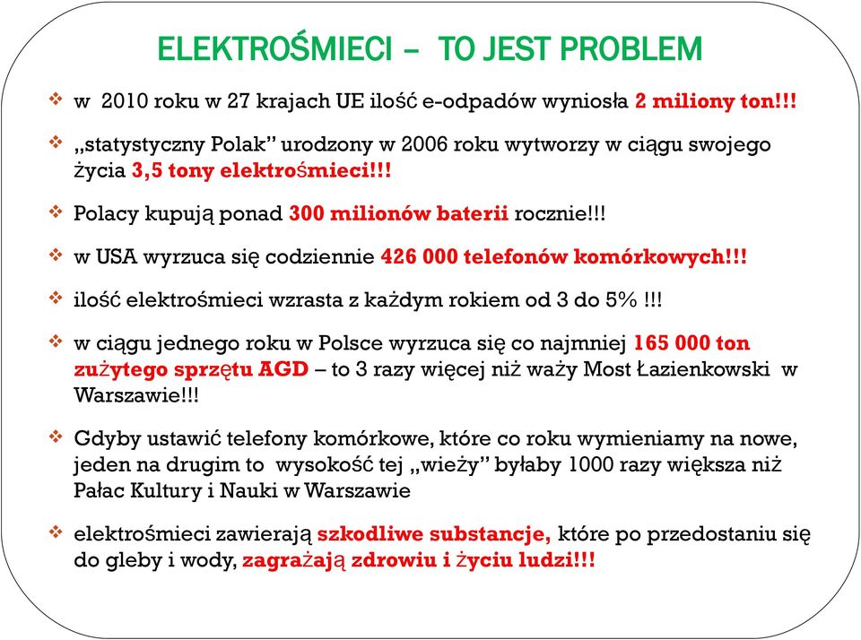 !! v w ciągu jednego roku w Polsce wyrzuca się co najmniej 165 000 ton zużytego sprzętu AGD to 3 razy więcej niż waży Most Łazienkowski w Warszawie!