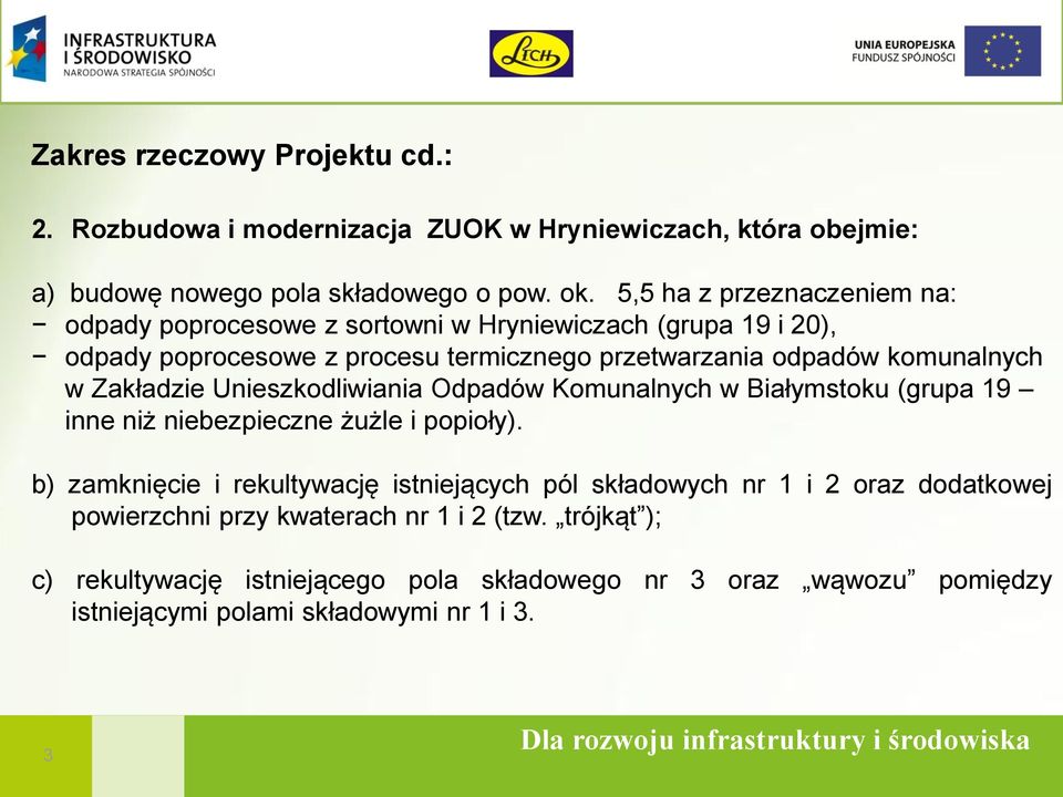 w Zakładzie Unieszkodliwiania Odpadów Komunalnych w Białymstoku (grupa 19 inne niż niebezpieczne żużle i popioły).