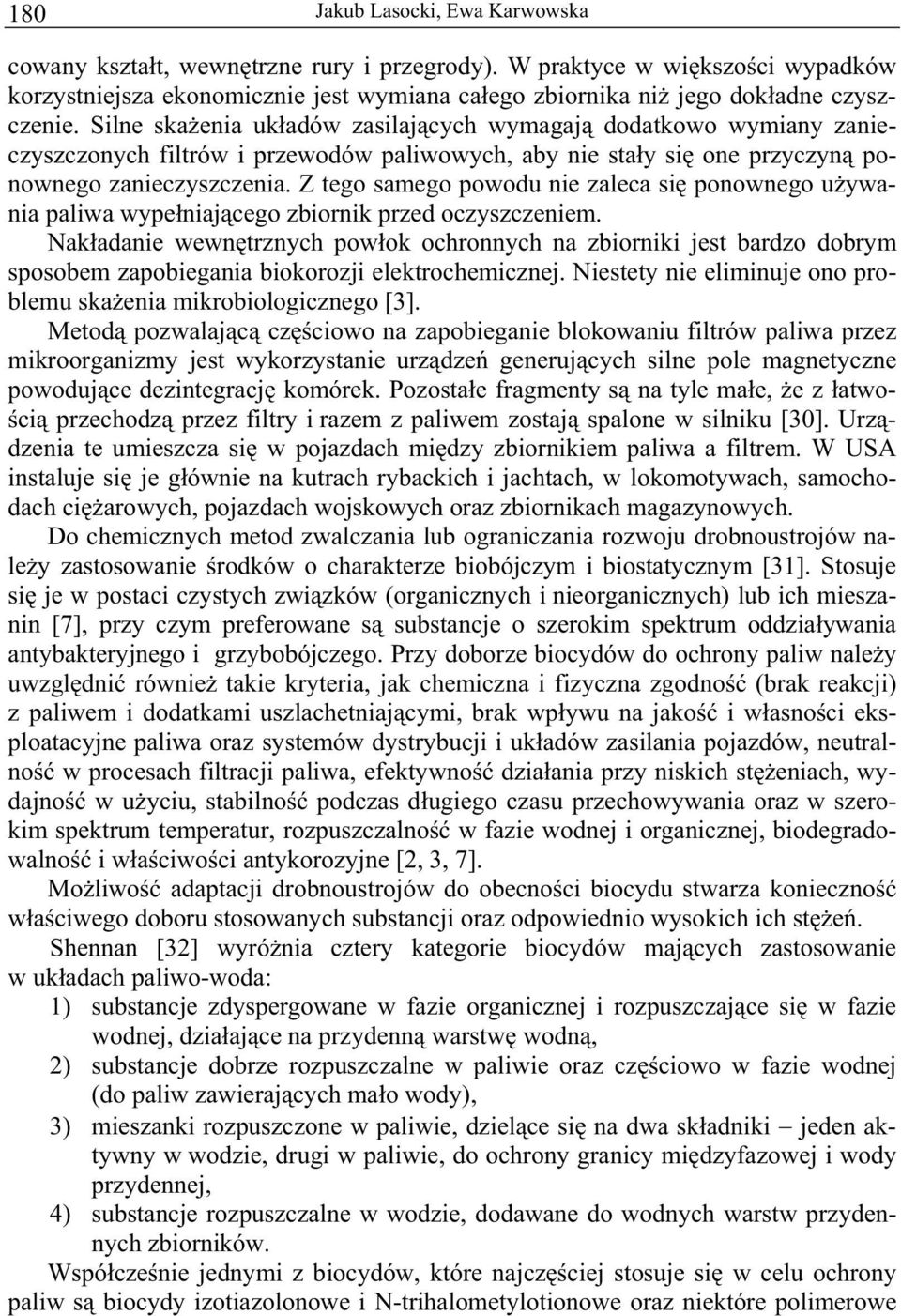 Z tego samego powodu nie zaleca si ponownego u ywania paliwa wype niaj cego zbiornik przed oczyszczeniem.