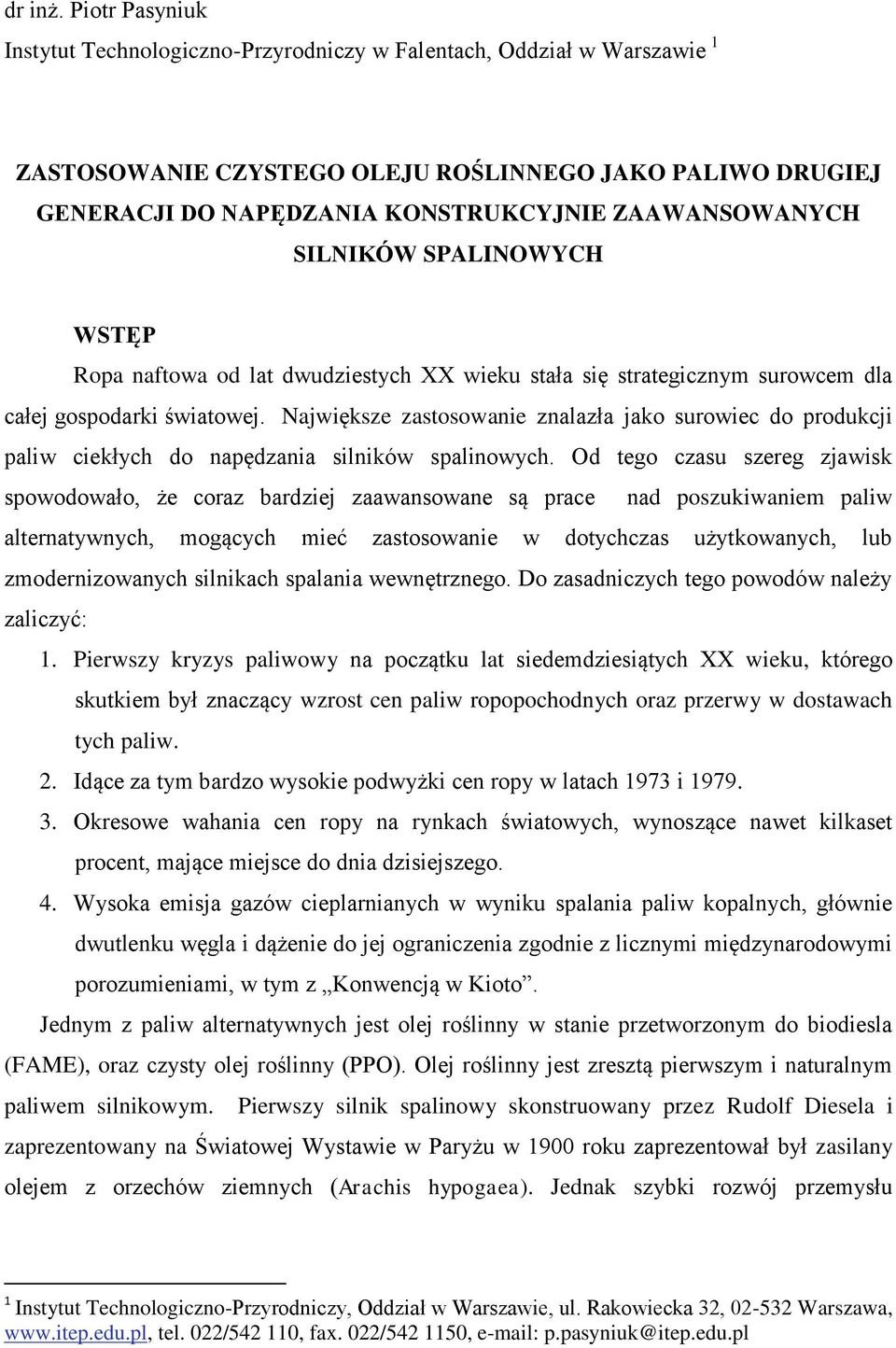 SILNIKÓW SPALINOWYCH WSTĘP Ropa naftowa od lat dwudziestych XX wieku stała się strategicznym surowcem dla całej gospodarki światowej.