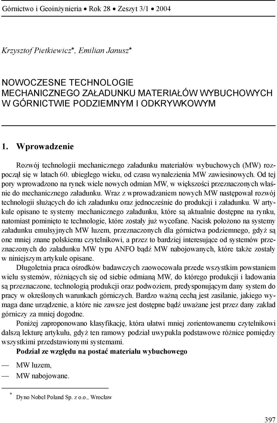 Od tej pory wprowadzono na rynek wiele nowych odmian MW, w większości przeznaczonych właśnie do mechanicznego załadunku.