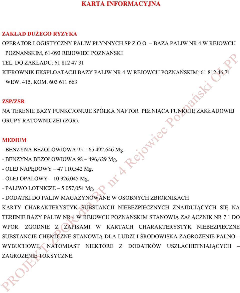 603 611 663 ZSP/ZSR NA TERENIE BAZY FUNKCJONUJE SPÓŁKA NAFTOR PEŁNIĄCA FUNKCJĘ ZAKŁADOWEJ GRUPY RATOWNICZEJ (ZGR).