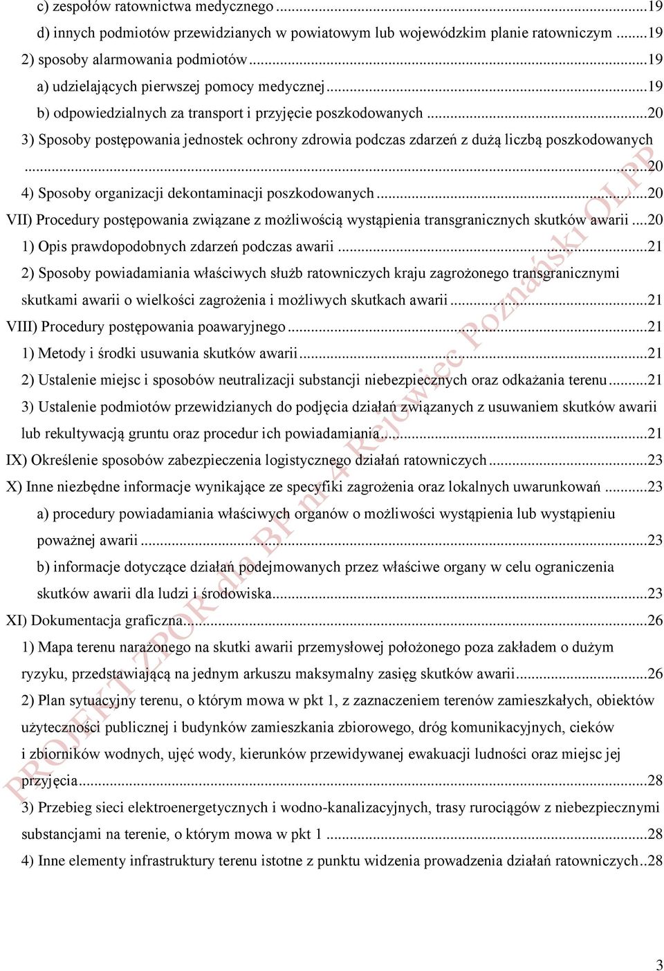 .. 20 3) Sposoby postępowania jednostek ochrony zdrowia podczas zdarzeń z dużą liczbą poszkodowanych... 20 4) Sposoby organizacji dekontaminacji poszkodowanych.