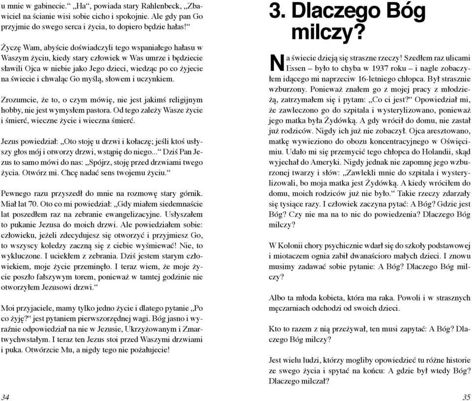 Go myślą, słowem i uczynkiem. Zrozumcie, że to, o czym mówię, nie jest jakimś religijnym hobby, nie jest wymysłem pastora. Od tego zależy Wasze życie i śmierć, wieczne życie i wieczna śmierć.