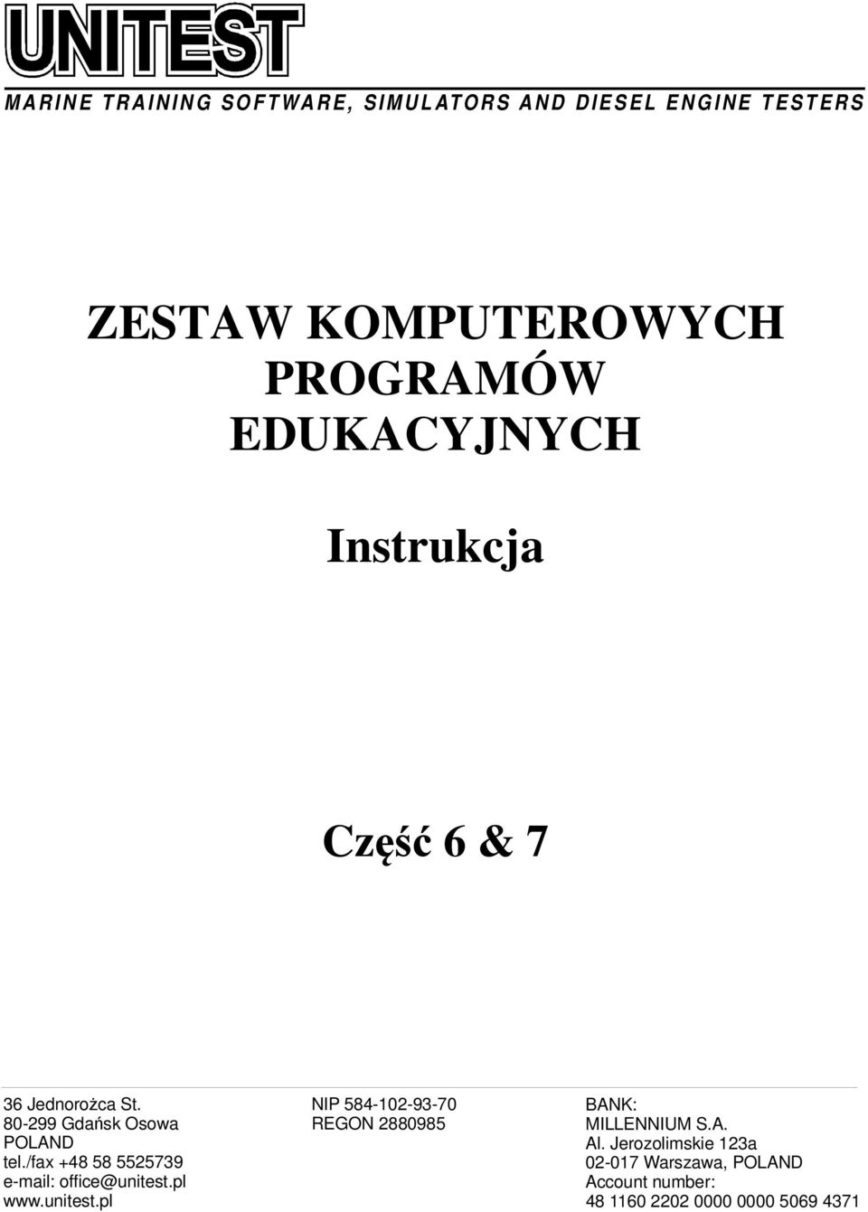 80-299 Gdańsk Osowa POLAND tel./fax +48 58 5525739 e-mail: office@unitest.