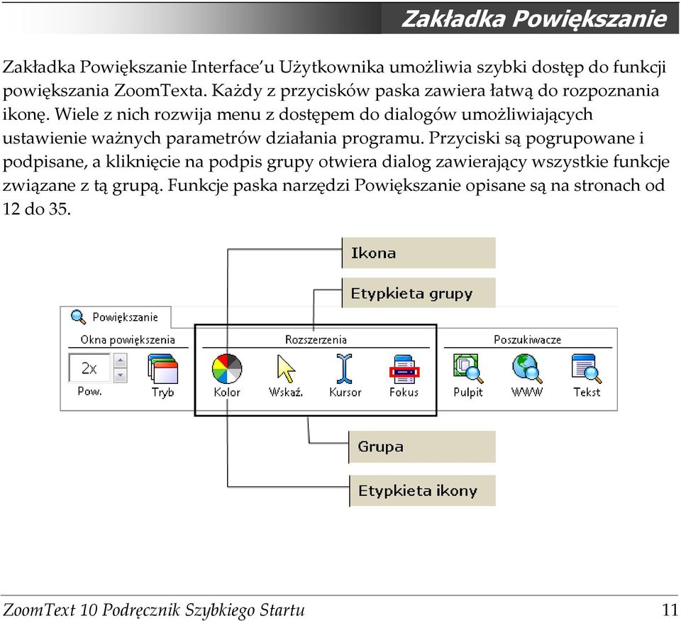 Wiele z nich rozwija menu z dostępem do dialogów umożliwiających ustawienie ważnych parametrów działania programu.