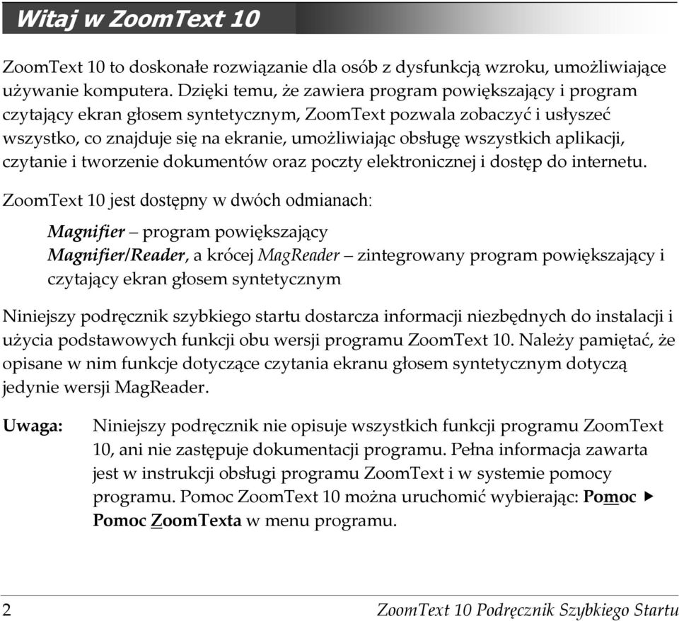 aplikacji, czytanie i tworzenie dokumentów oraz poczty elektronicznej i dostęp do internetu.