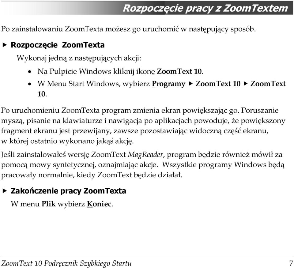 Po uruchomieniu ZoomTexta program zmienia ekran powiększając go.