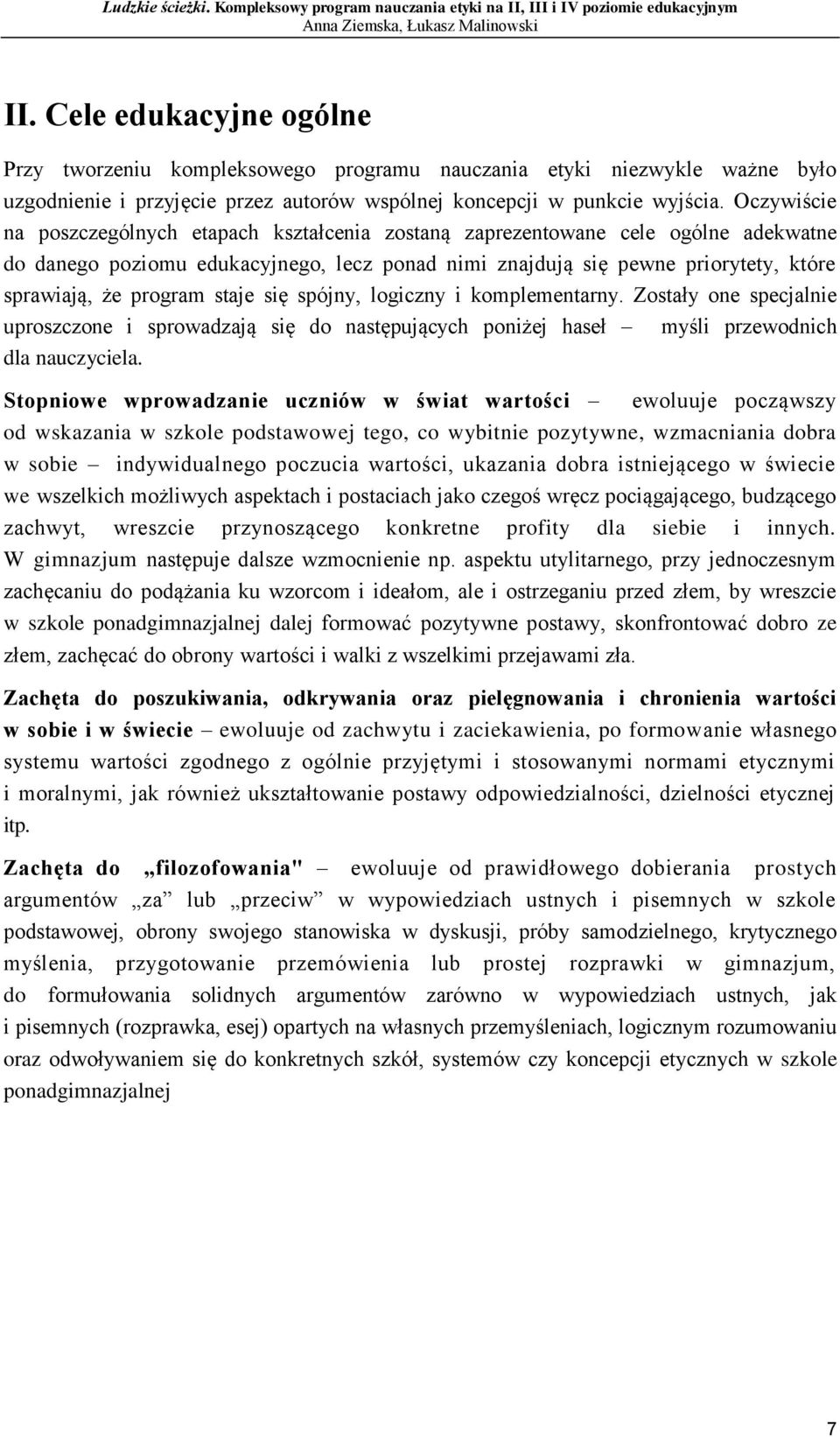program staje się spójny, logiczny i komplementarny. Zostały one specjalnie uproszczone i sprowadzają się do następujących poniżej haseł myśli przewodnich dla nauczyciela.