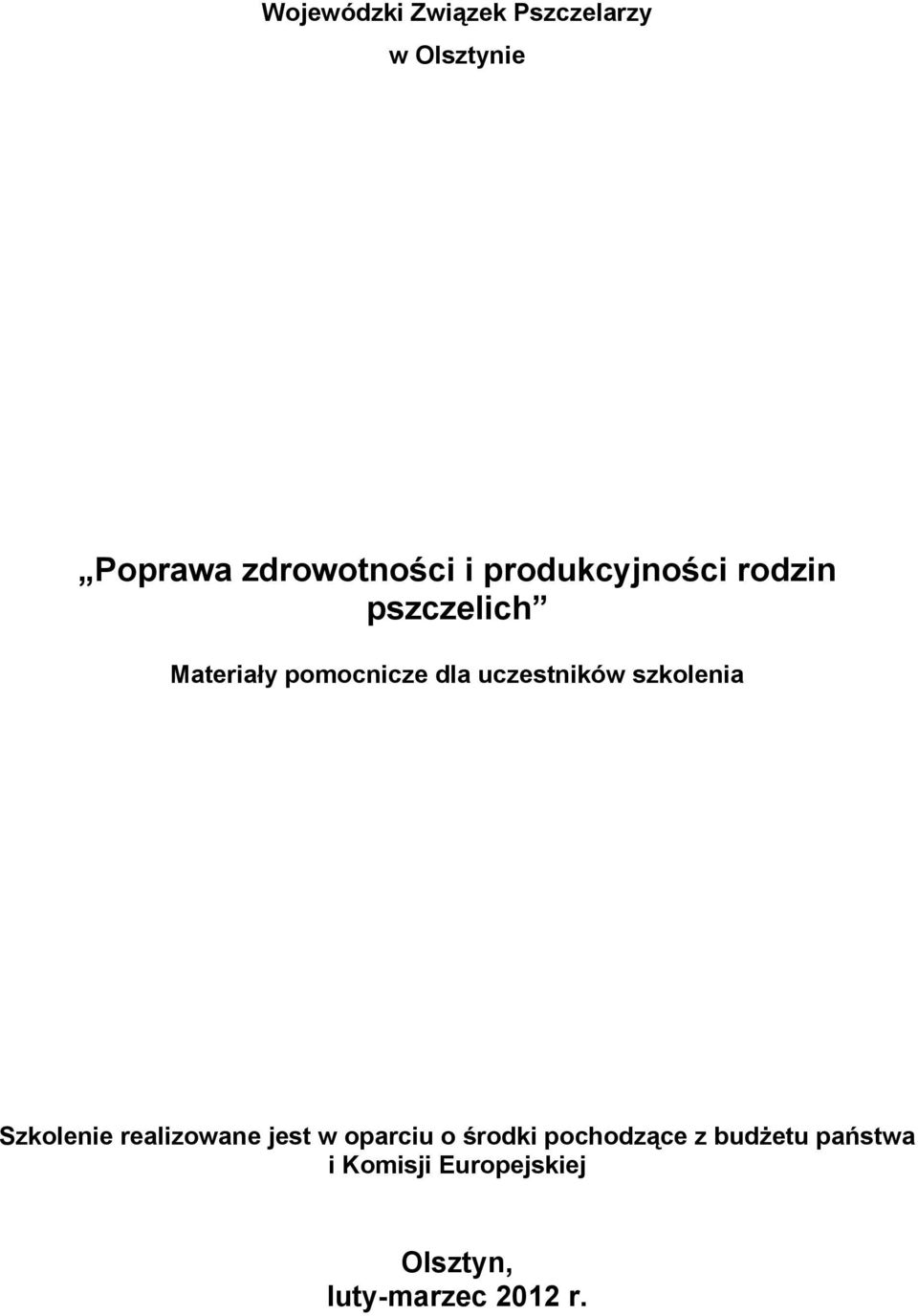 uczestników szkolenia Szkolenie realizowane jest w oparciu o środki