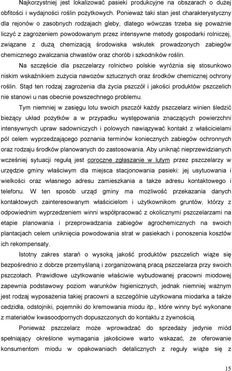 związane z dużą chemizacją środowiska wskutek prowadzonych zabiegów chemicznego zwalczania chwastów oraz chorób i szkodników roślin.