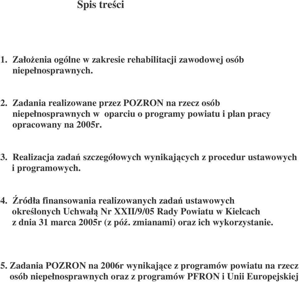 Realizacja zada szczegółowych wynikajcych z procedur ustawowych i programowych. 4.