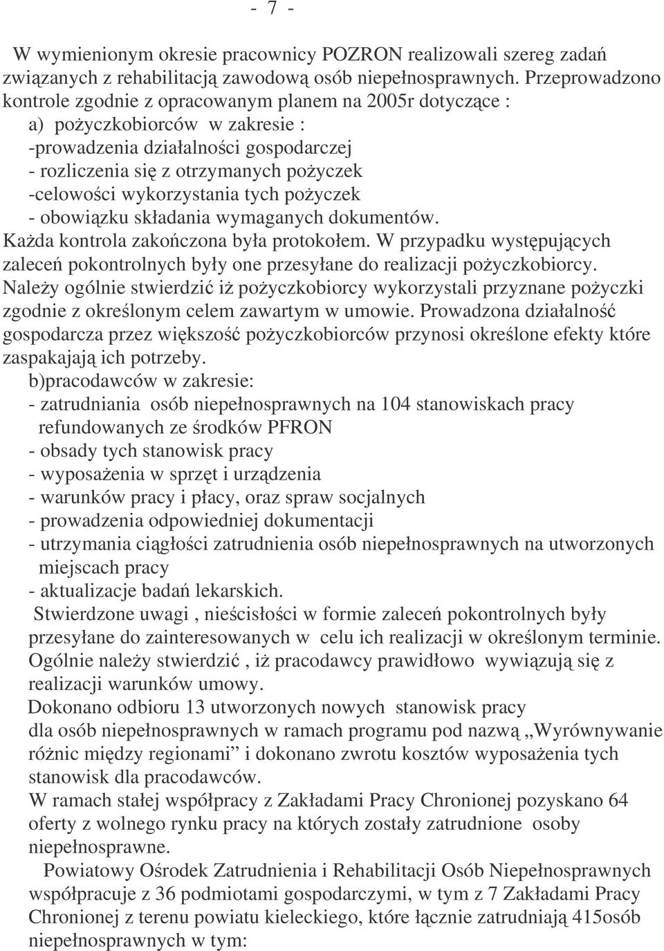 wykorzystania tych poyczek - obowizku składania wymaganych dokumentów. Kada kontrola zakoczona była protokołem.
