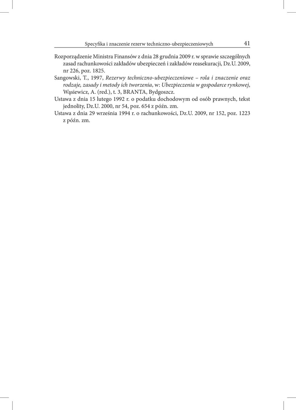 , 1997, Rezerwy techniczno-ubezpieczeniowe rola i znaczenie oraz rodzaje, zasady i metody ich tworzenia, w: Ubezpieczenia w gospodarce rynkowej, Wąsiewicz, A. (red.