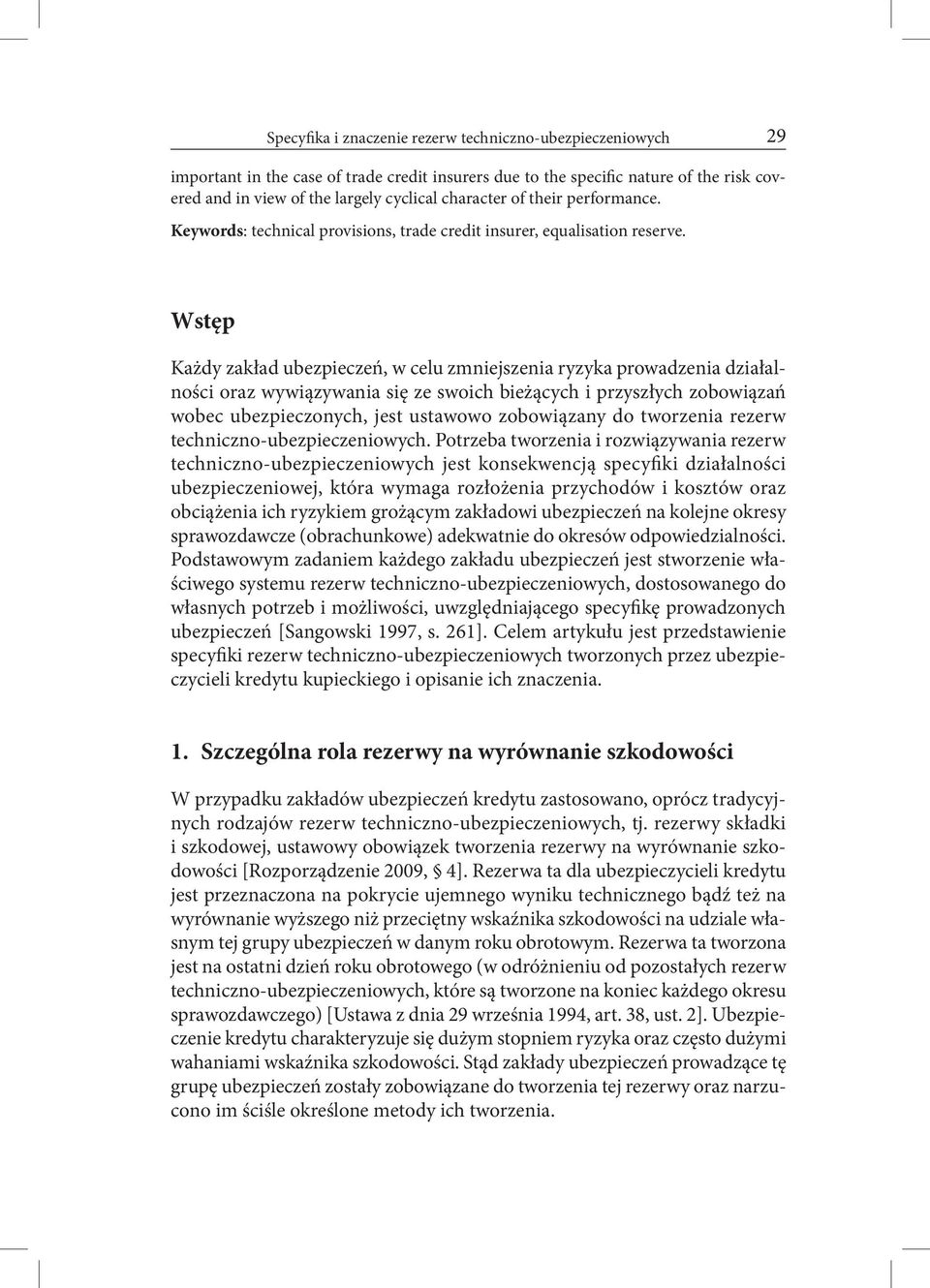 Wstęp Każdy zakład ubezpieczeń, w celu zmniejszenia ryzyka prowadzenia działalności oraz wywiązywania się ze swoich bieżących i przyszłych zobowiązań wobec ubezpieczonych, jest ustawowo zobowiązany