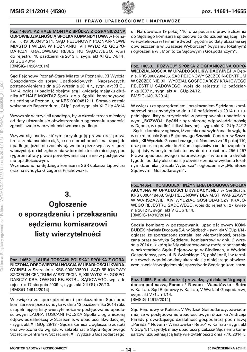 [BMSiG-14964/2014] Sąd Rejonowy Poznań-Stare Miasto w Poznaniu, XI Wydział Gospodarczy do spraw Upadłościowych i Naprawczych, postanowieniem z dnia 26 września 2014 r., sygn.