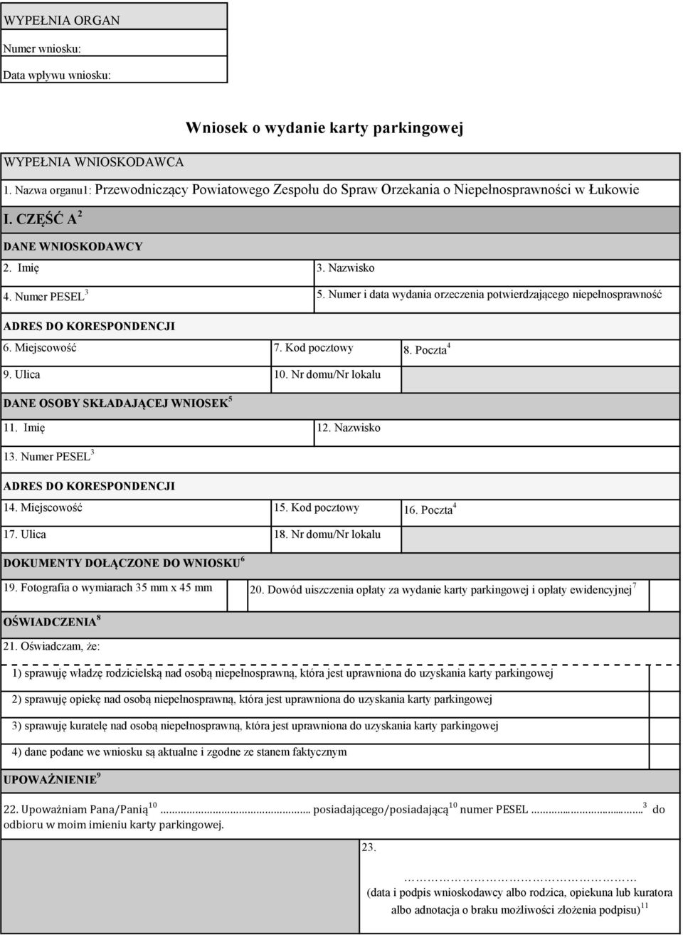 Numer i data wydania orzeczenia potwierdzającego niepełnosprawność ADRES DO KORESPONDENCJI 6. Miejscowość 9. Ulica DANE OSOBY SKŁADAJĄCEJ WNIOSEK 5 11. Imię 13.