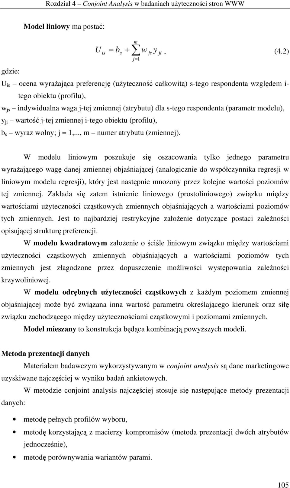 modelu), y ji warto j-tej zmiennej i-tego obiektu (profilu), b s wyraz wolny; j =,..., m numer atrybutu (zmiennej).