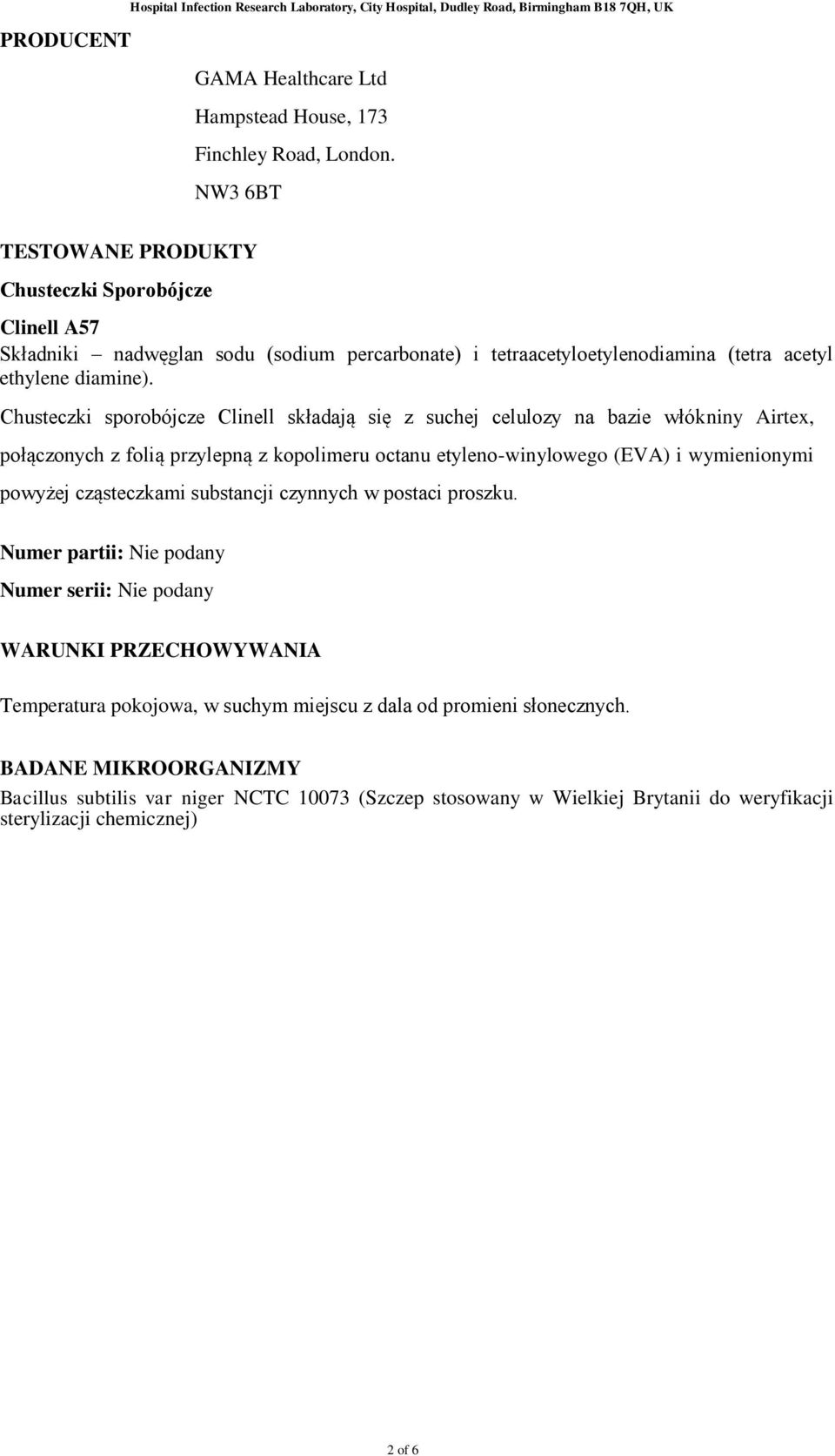 Chusteczki sporobójcze Clinell składają się z suchej celulozy na bazie włókniny Airtex, połączonych z folią przylepną z kopolimeru octanu etyleno-winylowego (EVA) i wymienionymi powyżej