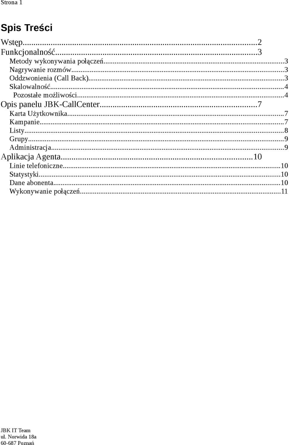 ..4 Opis panelu JBK-CallCenter...7 Karta Użytkownika...7 Kampanie...7 Listy...8 Grupy.