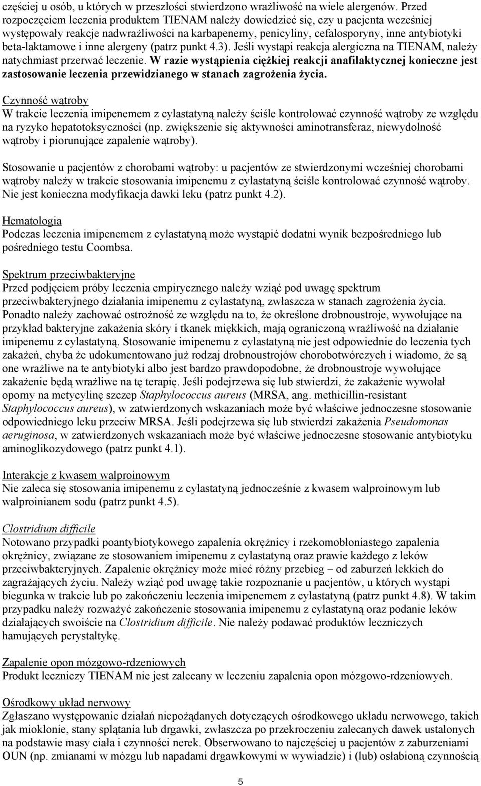 beta-laktamowe i inne alergeny (patrz punkt 4.3). Jeśli wystąpi reakcja alergiczna na TIENAM, należy natychmiast przerwać leczenie.