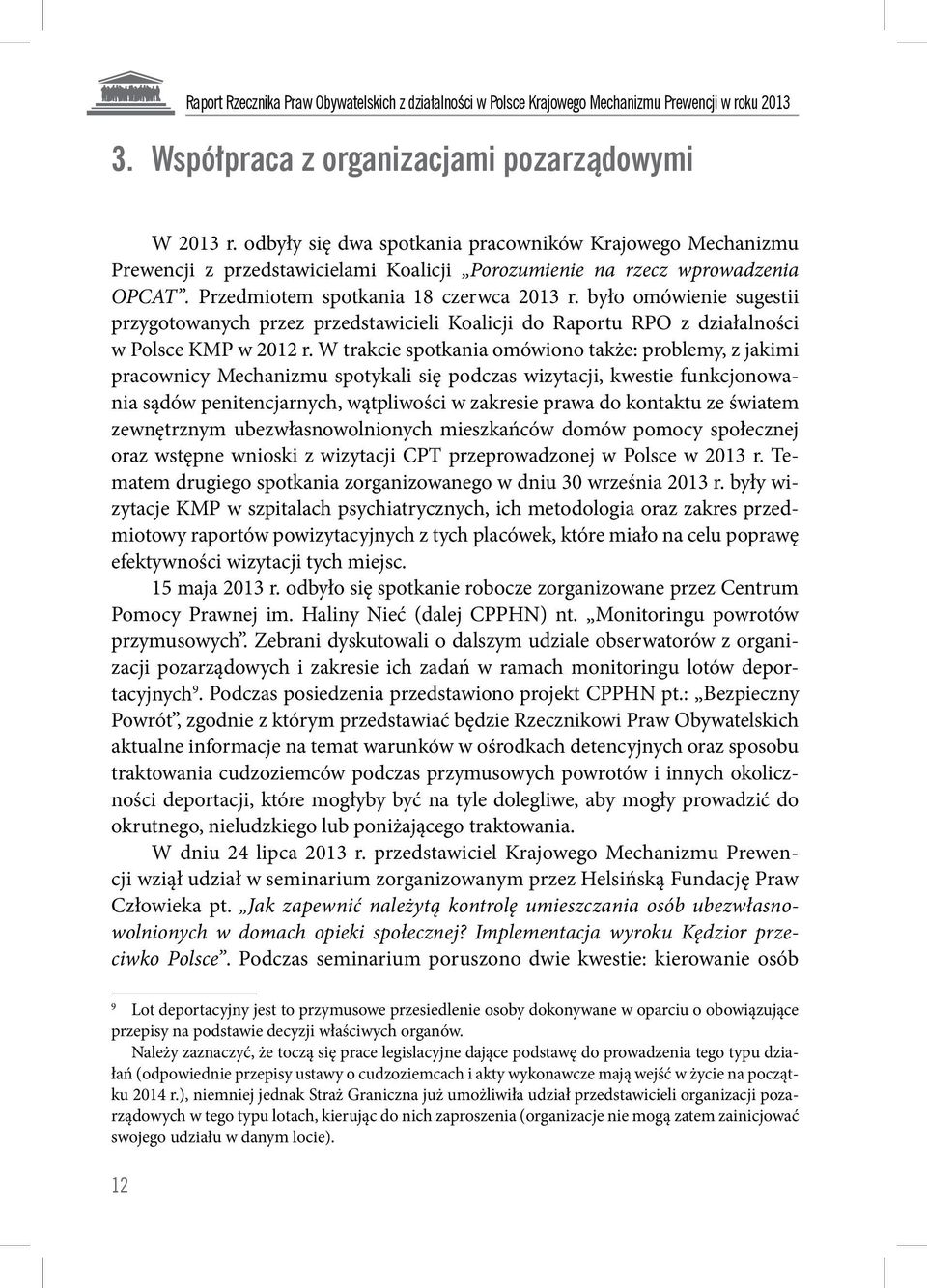 było omówienie sugestii przygotowanych przez przedstawicieli Koalicji do Raportu RPO z działalności w Polsce KMP w 2012 r.