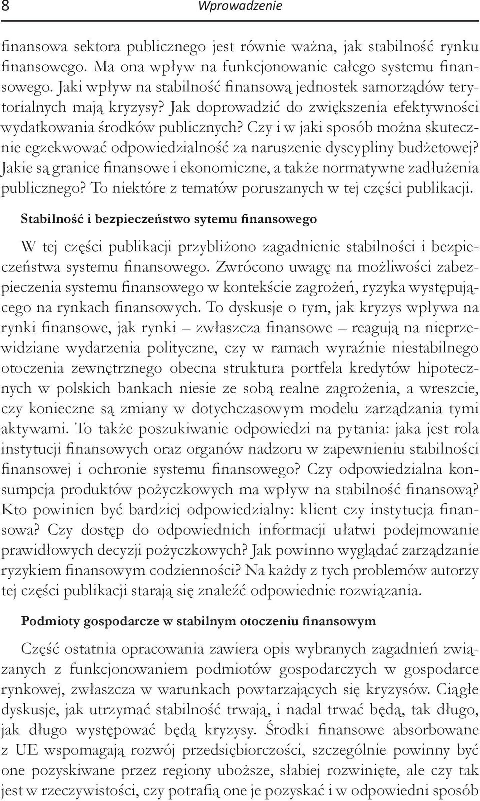 Czy i w jaki sposób można skutecznie egzekwować odpowiedzialność za naruszenie dyscypliny budżetowej? Jakie są granice finansowe i ekonomiczne, a także normatywne zadłużenia publicznego?