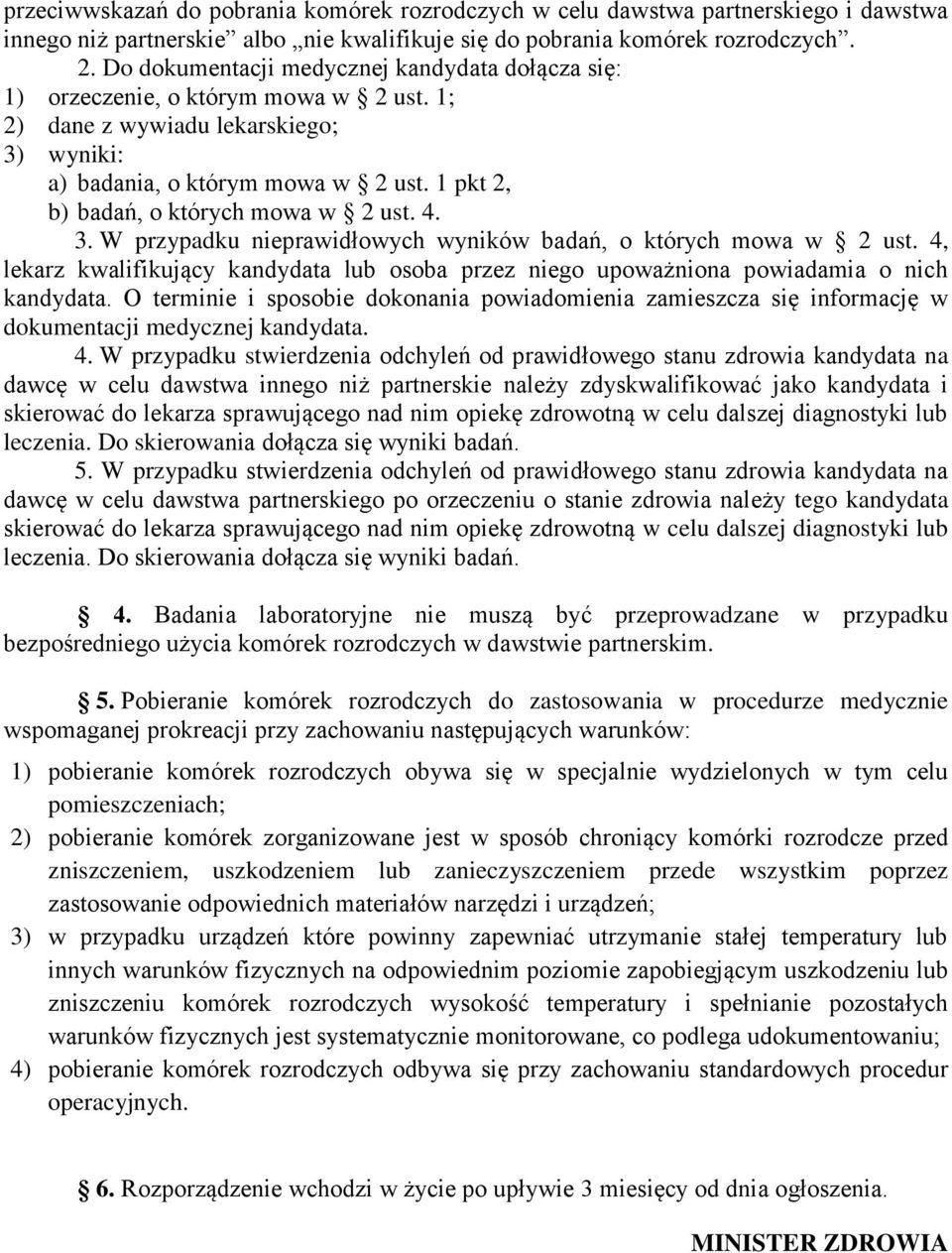 1 pkt 2, b) badań, o których mowa w 2 ust. 4. 3. W przypadku nieprawidłowych wyników badań, o których mowa w 2 ust.