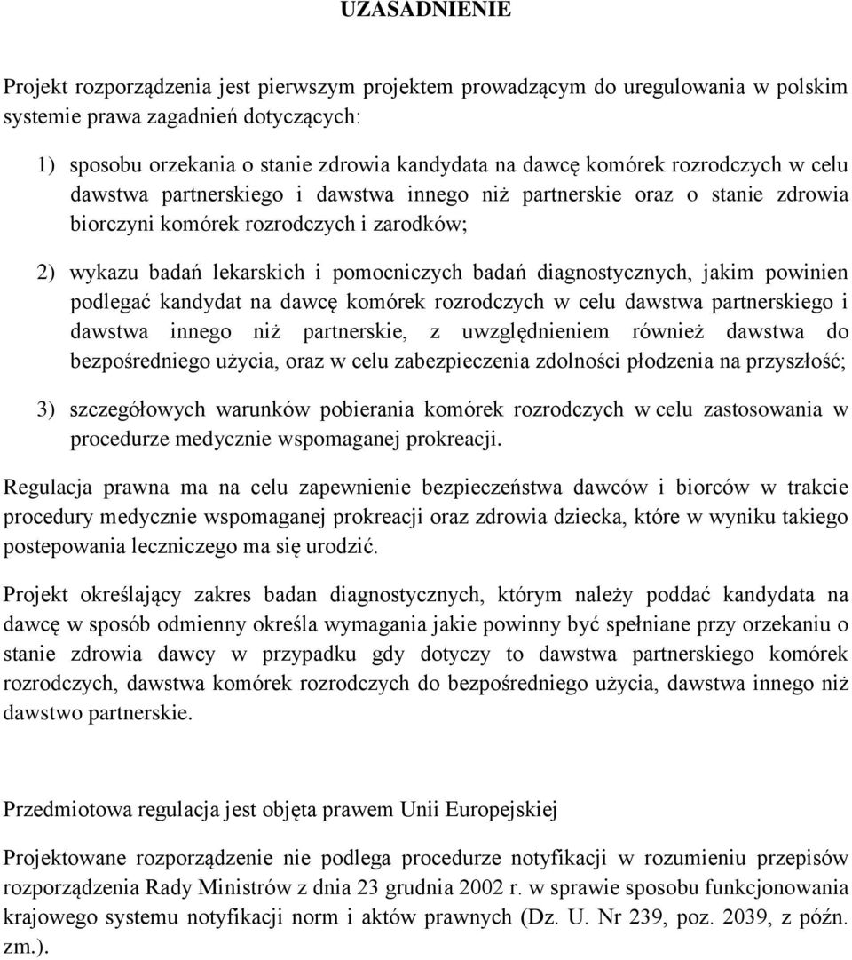 diagnostycznych, jakim powinien podlegać kandydat na dawcę komórek rozrodczych w celu dawstwa partnerskiego i dawstwa innego niż partnerskie, z uwzględnieniem również dawstwa do bezpośredniego