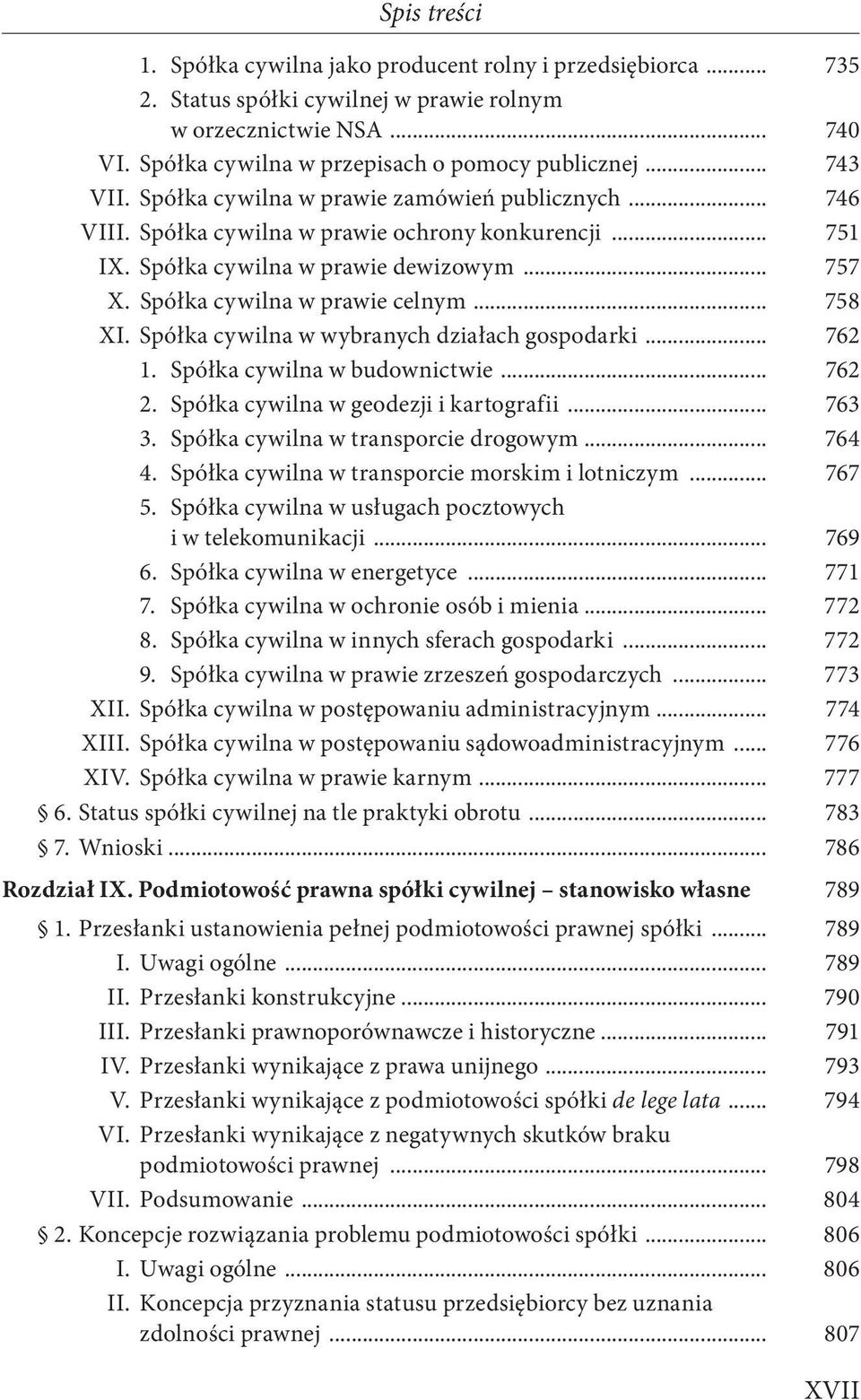 .. 758 XI. Spółka cywilna w wybranych działach gospodarki... 762 1. Spółka cywilna w budownictwie... 762 2. Spółka cywilna w geodezji i kartografii... 763 3. Spółka cywilna w transporcie drogowym.