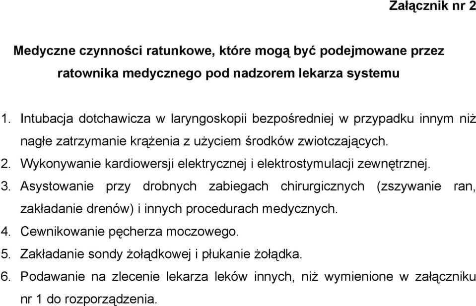 Wykonywanie kardiowersji elektrycznej i elektrostymulacji zewnętrznej. 3.