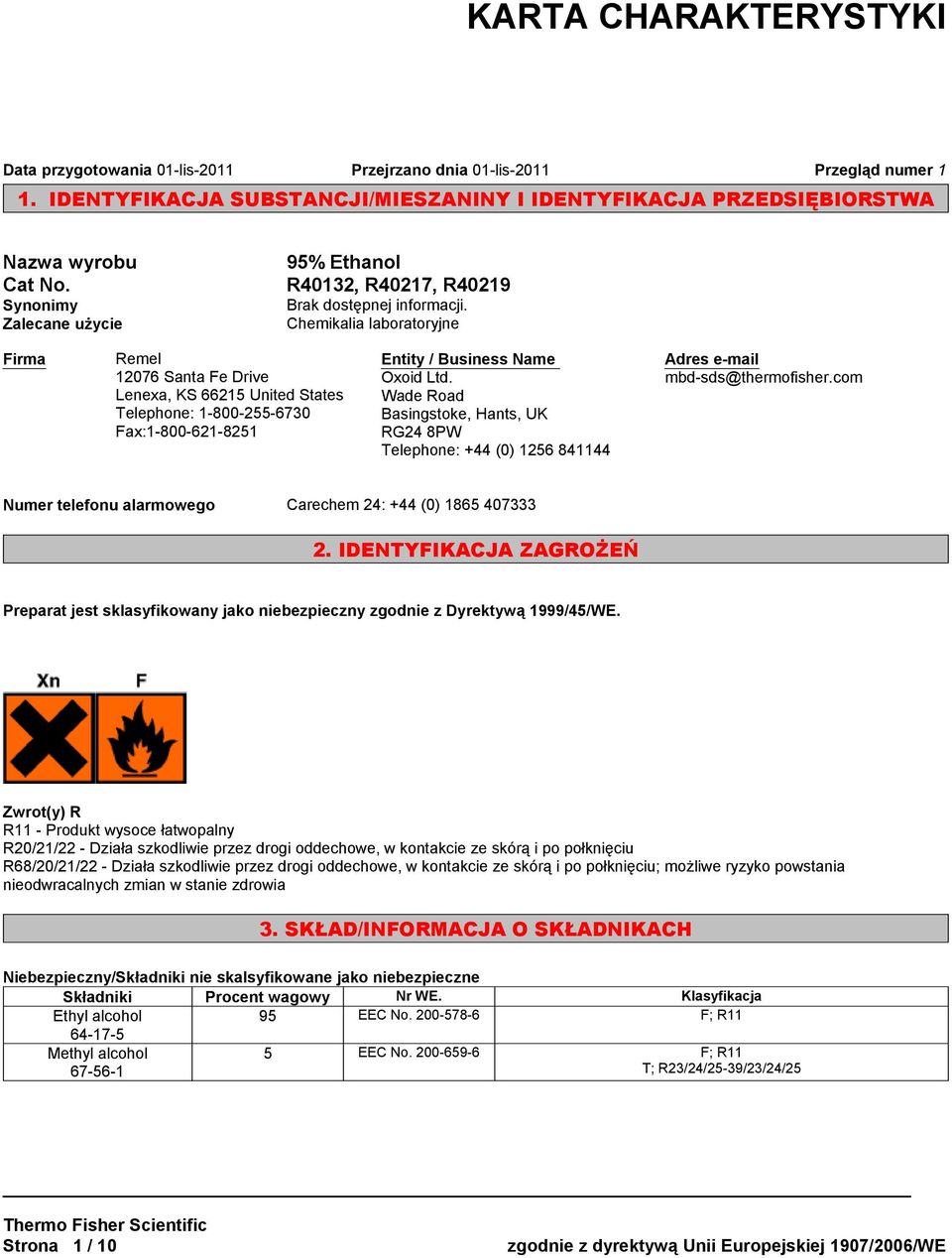 Name Oxoid Ltd. Wade Road Basingstoke, Hants, UK RG24 8PW Telephone: +44 (0) 1256 841144 Adres e-mail mbd-sds@thermofisher.com Numer telefonu alarmowego Carechem 24: +44 (0) 1865 407333 2.