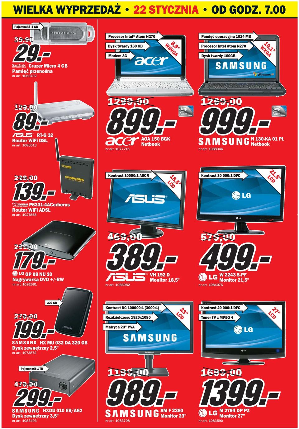 1088346 N 130-KA 01 PL Netbook 229,00 Kontrast 10000:1 ASCR 18,5" LCD Kontrast 30 000:1 DFC 21,5" LCD P6331-4ACerberus Router WiFi ADSL nr art.