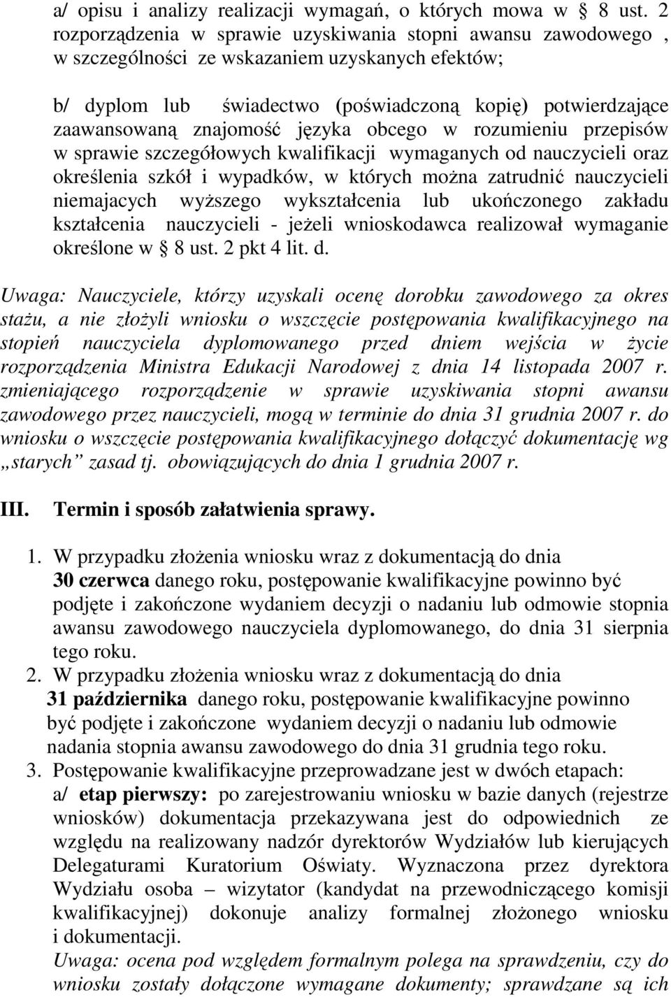 języka obcego w rozumieniu przepisów w sprawie szczegółowych kwalifikacji wymaganych od nauczycieli oraz określenia szkół i wypadków, w których moŝna zatrudnić nauczycieli niemajacych wyŝszego