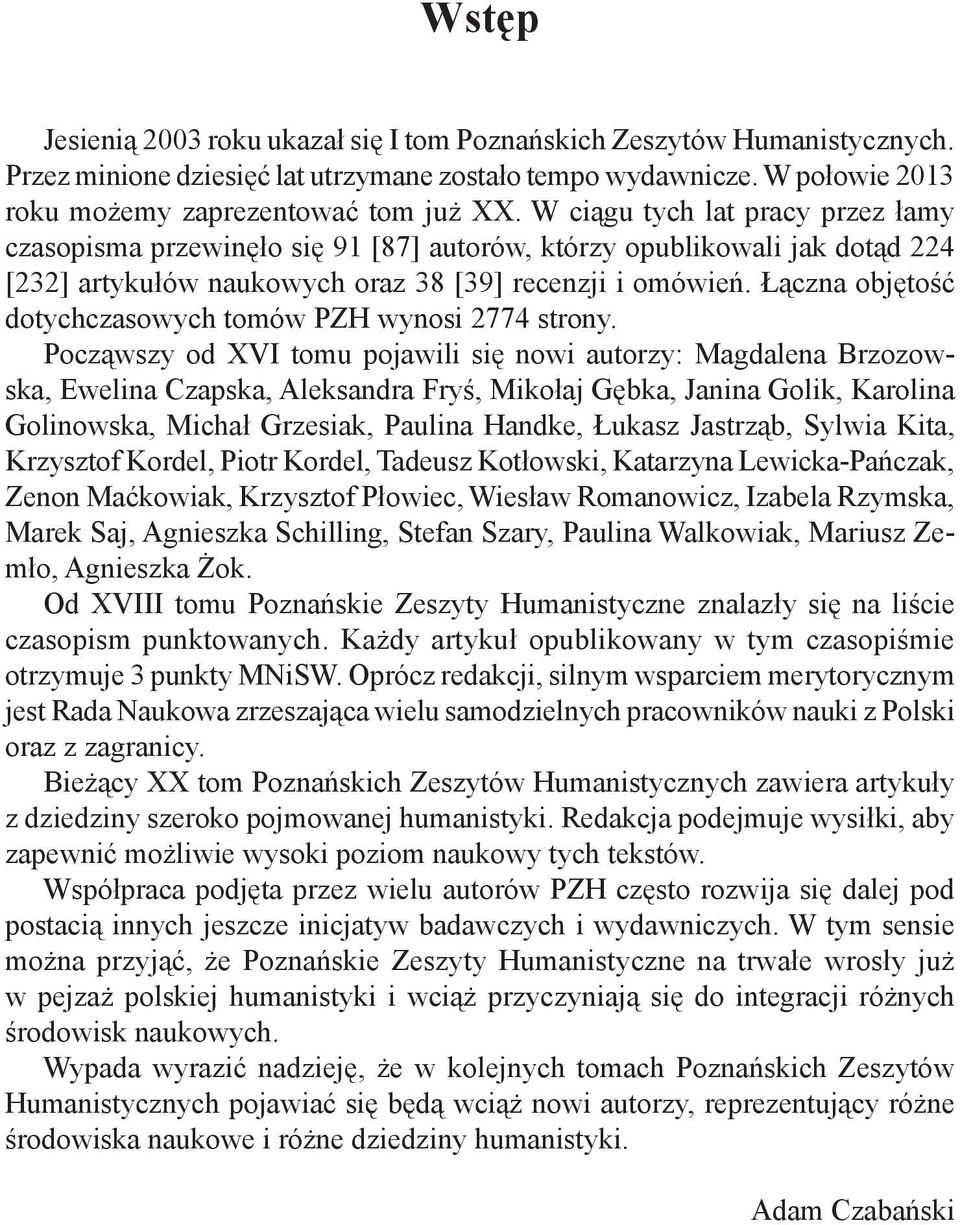 Łączna objętość dotychczasowych tomów PZH wynosi 2774 strony.