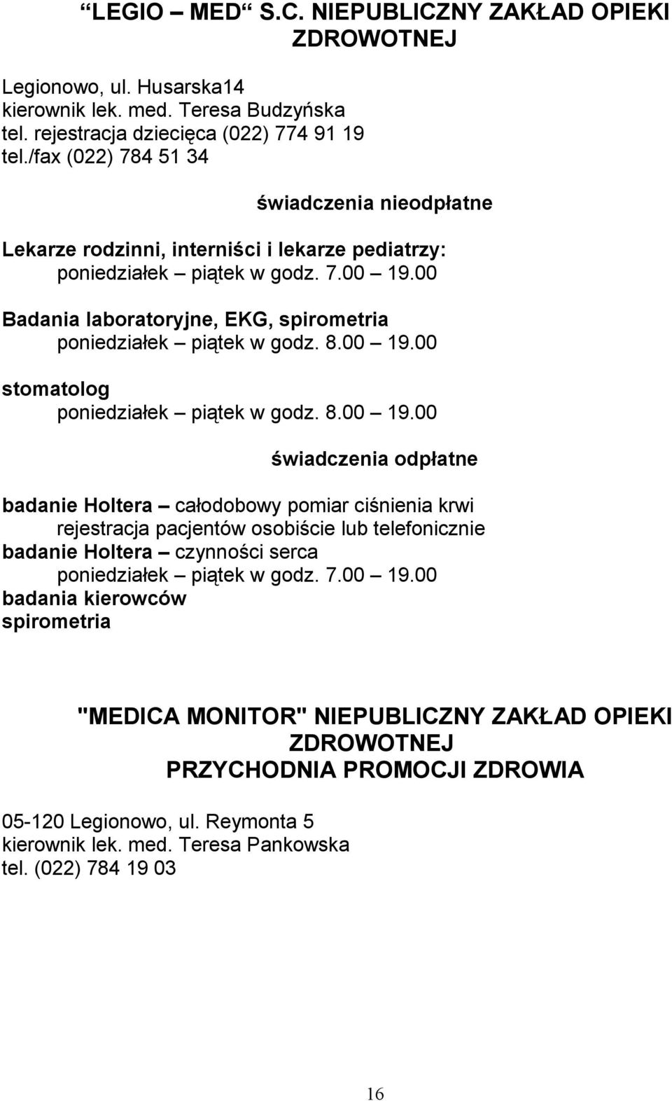 00 Badania laboratoryjne, EKG, spirometria poniedziałek piątek w godz. 8.00 19.