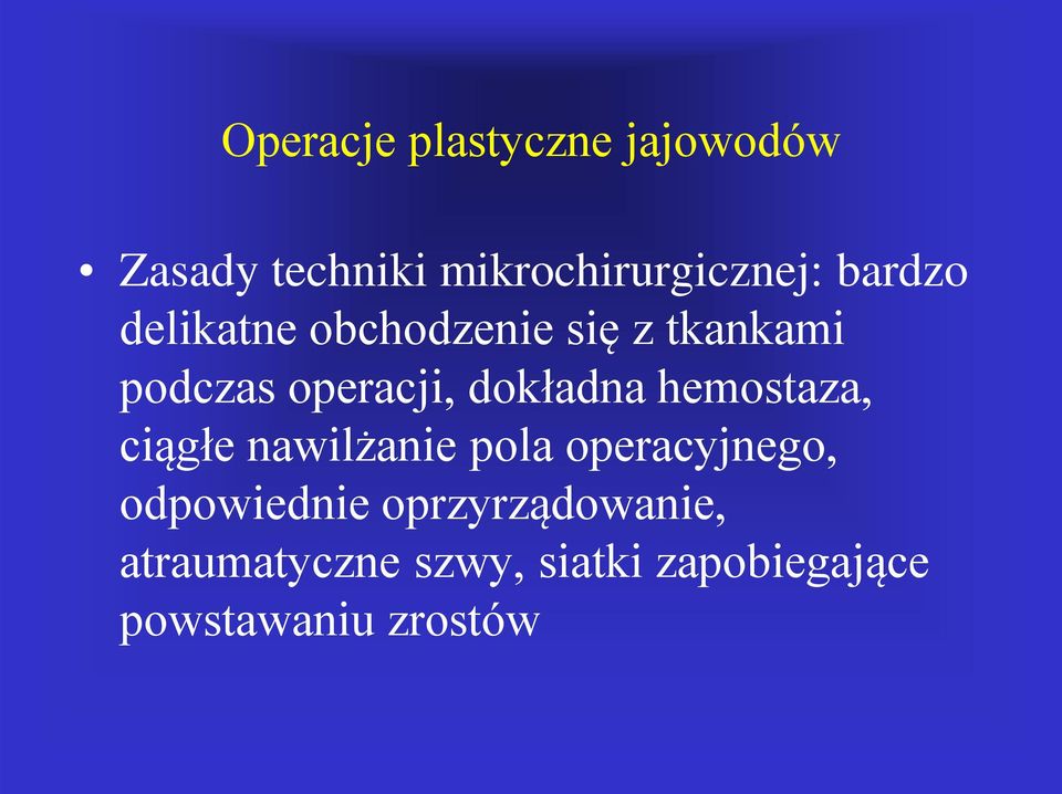 dokładna hemostaza, ciągłe nawilżanie pola operacyjnego, odpowiednie