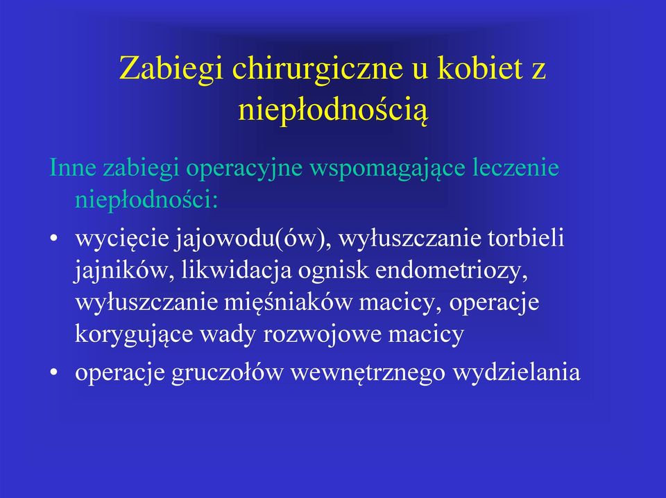 torbieli jajników, likwidacja ognisk endometriozy, wyłuszczanie mięśniaków