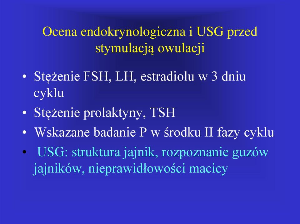 prolaktyny, TSH Wskazane badanie P w środku II fazy cyklu