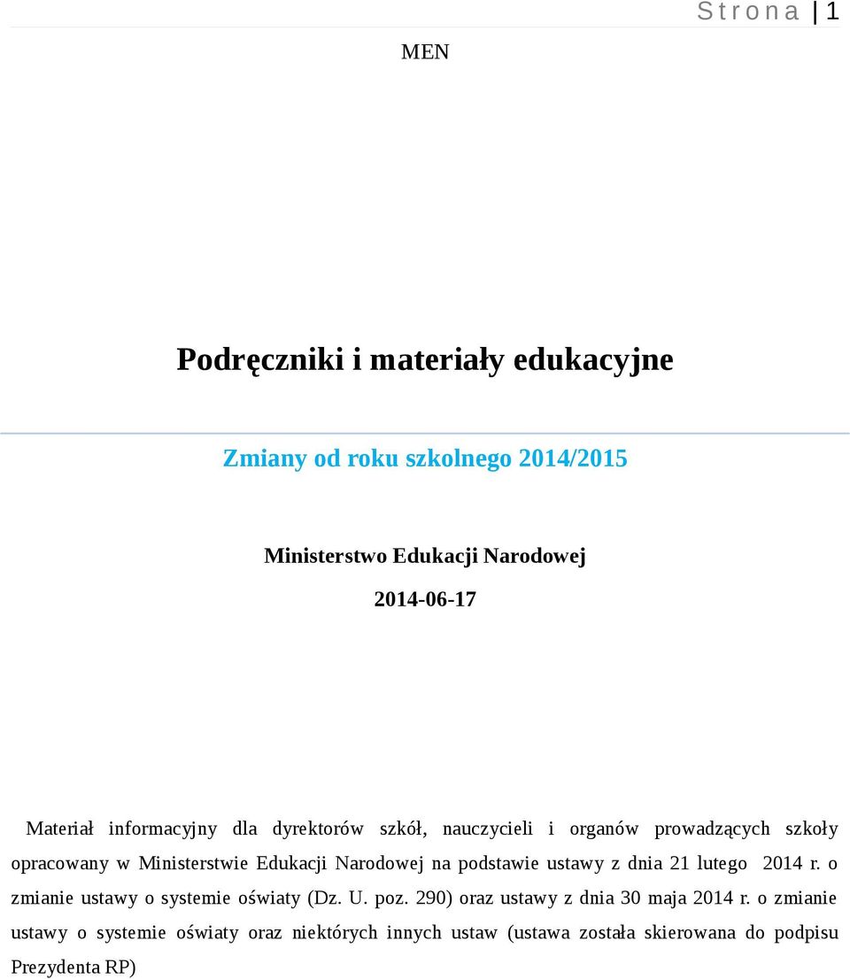 Edukacji Narodowej na podstawie ustawy z dnia 21 lutego 2014 r. o zmianie ustawy o systemie oświaty (Dz. U. poz.