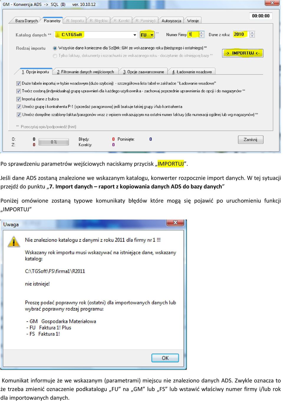 Import danych raport z kopiowania danych ADS do bazy danych Poniżej omówione zostaną typowe komunikaty błędów które mogą się pojawid po