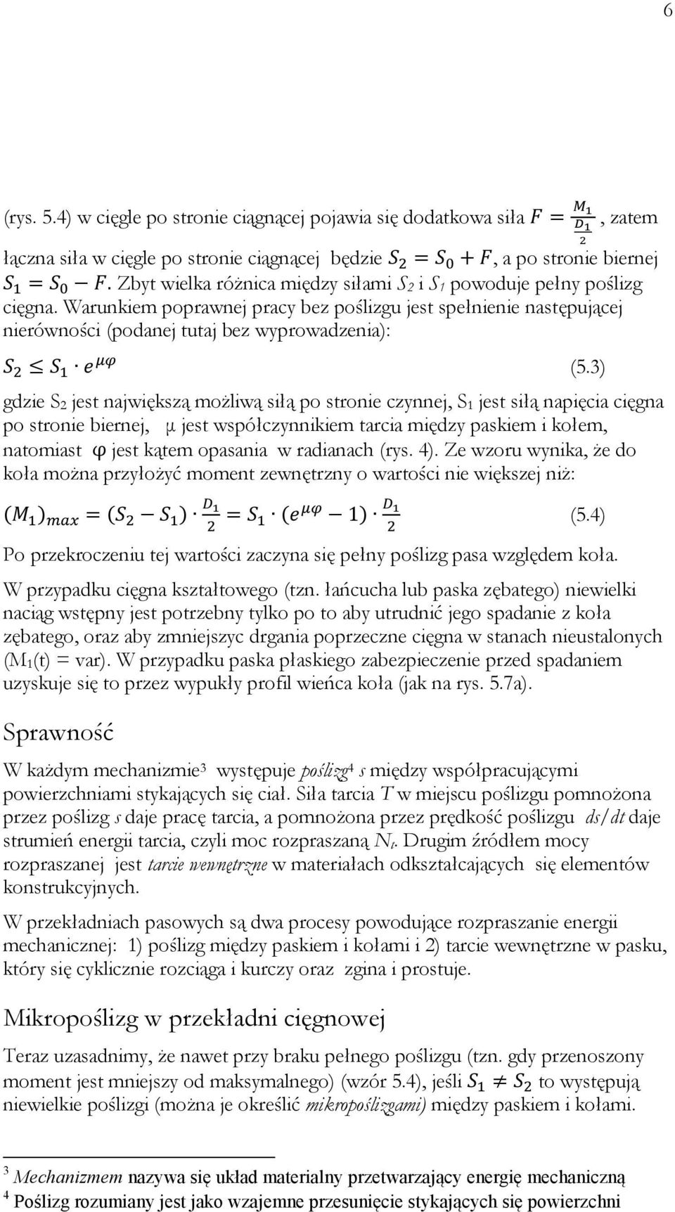 poślizg cięgna. Warunkiem poprawnej pracy bez poślizgu jest spełnienie następującej nierówności (podanej tutaj bez wyprowadzenia): (5.