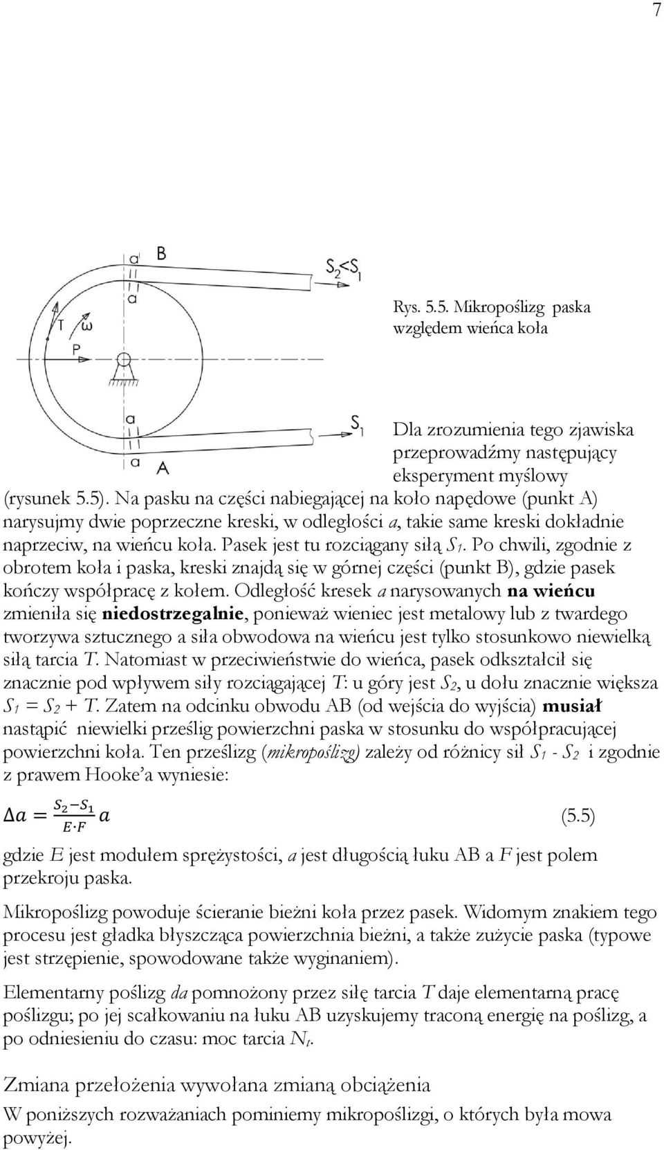 Po chwili, zgodnie z obrotem koła i paska, kreski znajdą się w górnej części (punkt B), gdzie pasek kończy współpracę z kołem.