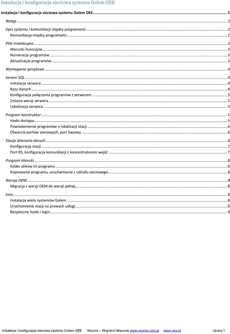 .. 4 Konfiguracja połączenia programów z serwerem... 5 Zmiana wersji serwera... 5 Lokalizacja serwera... 5 Program konstruktor... 5 Hasło dostępu... 5 Powiadomienie programów o lokalizacji stacji.