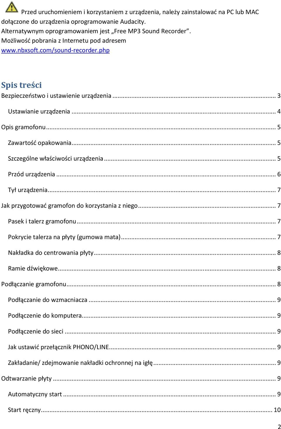 .. 5 Szczególne właściwości urządzenia... 5 Przód urządzenia... 6 Tył urządzenia... 7 Jak przygotować gramofon do korzystania z niego... 7 Pasek i talerz gramofonu.