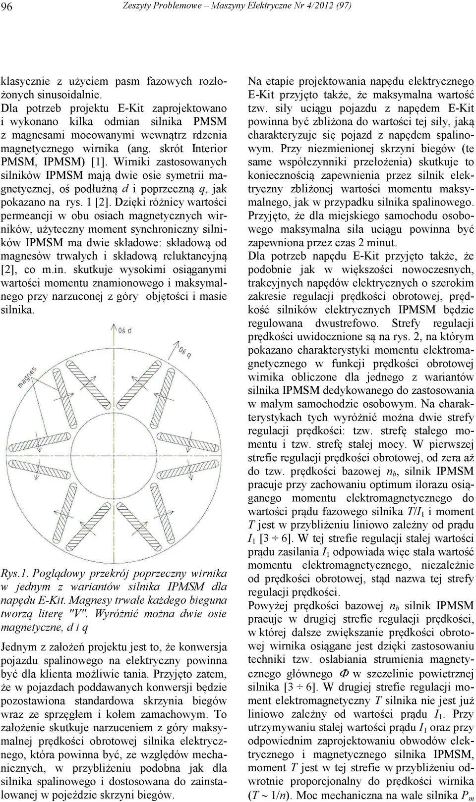 Wirniki zastosowanych silników IPMSM mają dwie osie symetrii magnetycznej, oś podłużną d i poprzeczną q, jak pokazano na rys. 1 [2].