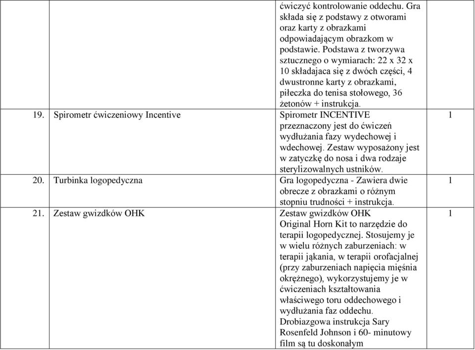 Spirometr ćwiczeniowy Incentive Spirometr INCENTIVE przeznaczony jest do ćwiczeń wydłużania fazy wydechowej i wdechowej.