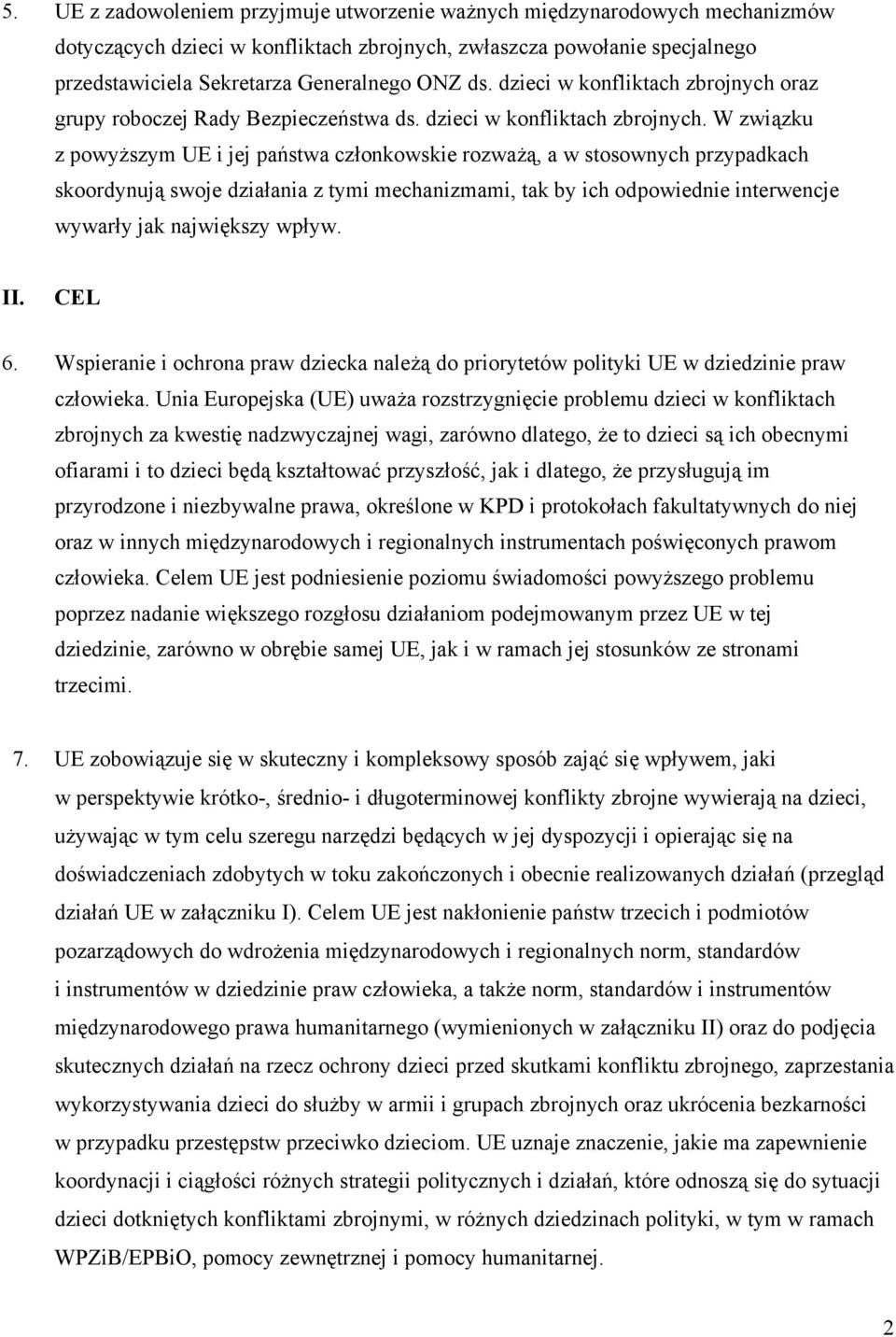 oraz grupy roboczej Rady Bezpieczeństwa ds. dzieci w konfliktach zbrojnych.