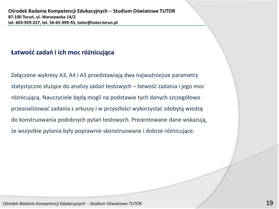 Nauczyciele będą mogli na podstawie tych danych szczegółowo przeanalizować zadania z arkuszy i w przyszłości wykorzystać zdobytą wiedzę